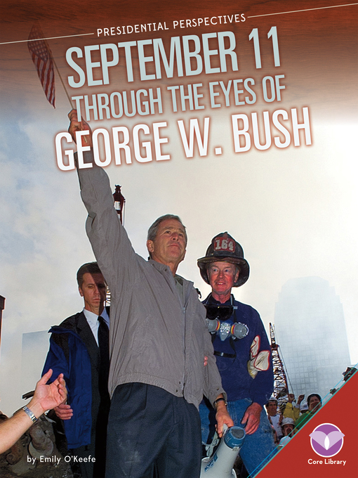 Title details for September 11 through the Eyes of George W. Bush by Emily O'Keefe - Available
